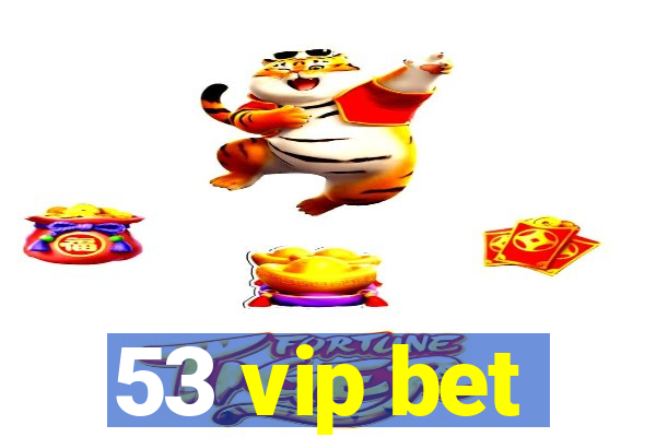 53 vip bet